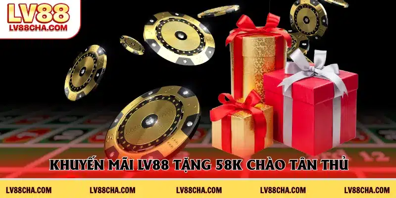 Khuyến mãi LV88 tặng 58K chào tân thủ