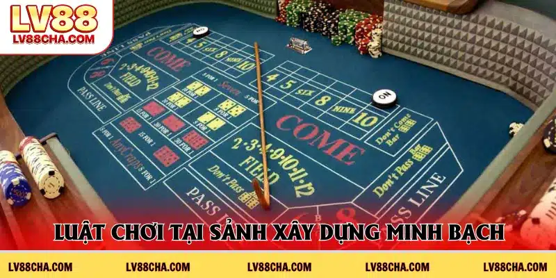 Luật chơi tại sảnh xây dựng minh bạch