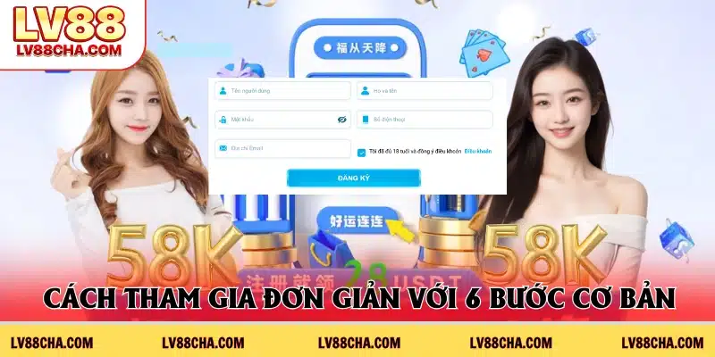 Tham gia đơn giản với 6 bước cơ bản