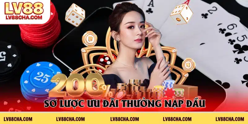 Tổng quát ưu đãi thưởng nạp đầu